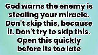 🔴 GOD WARNS THE ENEMY IS STEALING YOUR MIRACLE. DON'T TRY TO SKIP THIS. OPEN THIS QUICKLY!