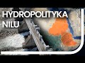 Hydropolityka Nilu - czy Wielka Tama Etiopskiego Odrodzenia zagraża Egiptowi i Sudanowi?