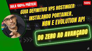 Guia Definitivo VPS Hostinger: Instalando Portainer, n8n e Evolution API do Zero ao Avançado