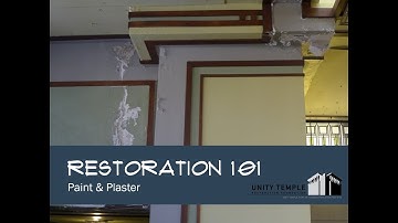 Restoration 101 - Unity Temple Paint & Plaster