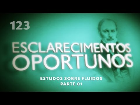 Esclarecimentos Oportunos 123 - Estudos sobre fluidos - parte I