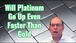 Will Platinum Go Up In Value Even Faster Than Gold