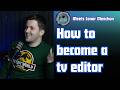 How to become a tv &amp; Film Editor