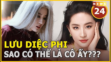Sao đây có thể là Lưu Diệc Phi được? | News24h