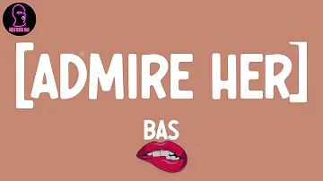 Bas - [Admire Her] (with Gunna) (lyrics)