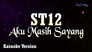 ST12 - Aku Masih Sayang (Karaoke Version) chords