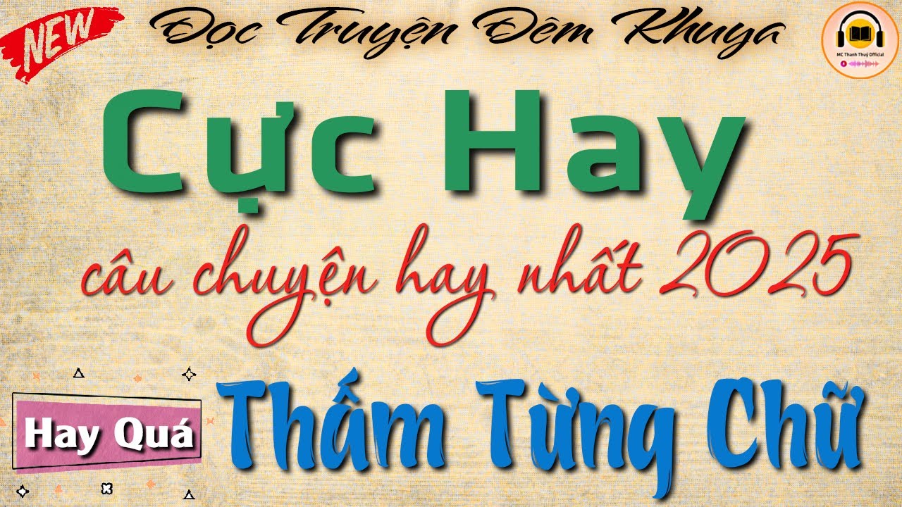 Cực Hay - Câu chuyện hay nhất 2025 | Nghe thấm từng chữ - Đọc truyện đêm khuya