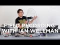 Field Recording Introduction With Ian Wellman - Zoom H5 Setup And Other Microphones Explained
