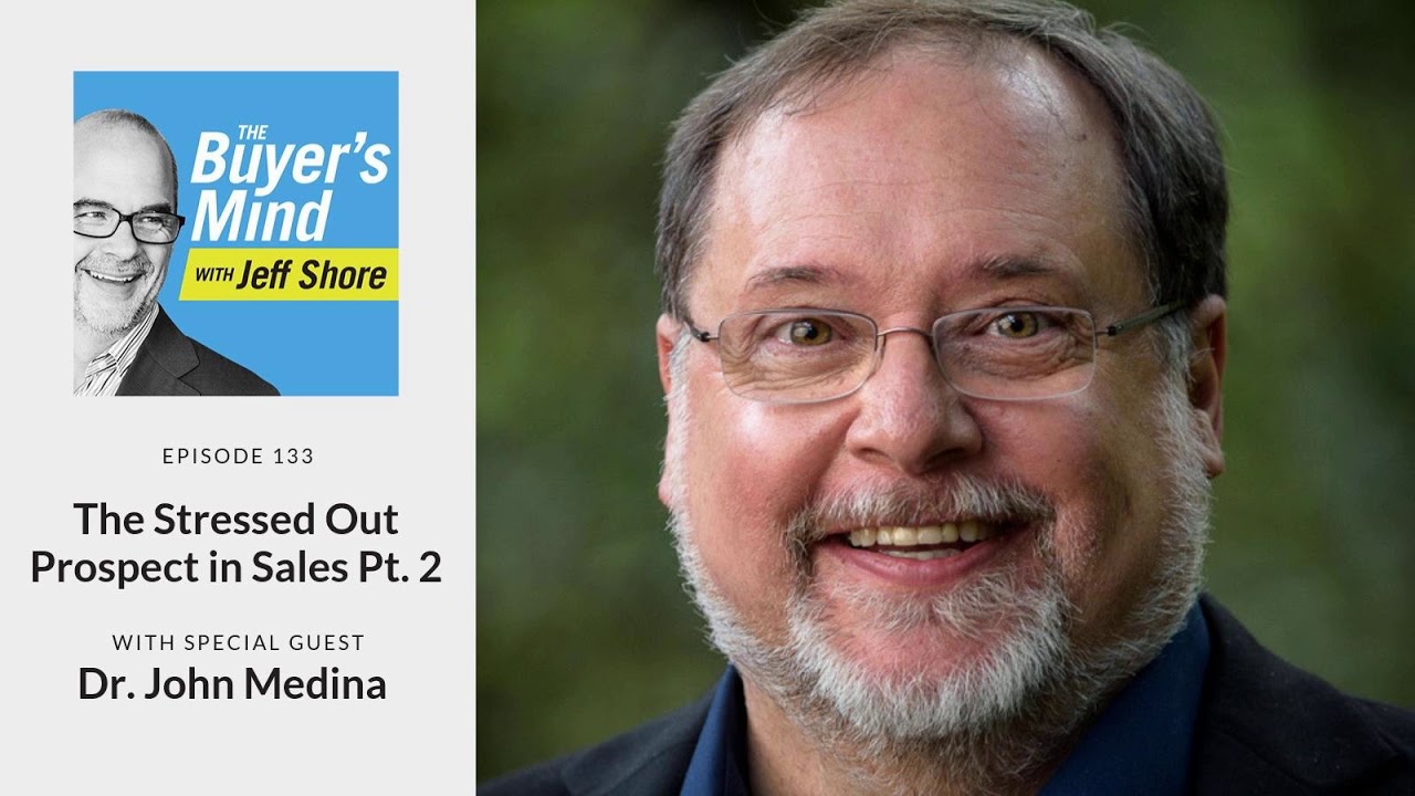 sales strategies and methods #133: The Stressed Out Prospect in Sales Pt. 2 with Dr. John Medina