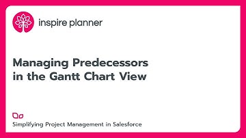 Managing Predecessors in the Gantt Chart View - Inspire Planner | Salesforce Project Management App