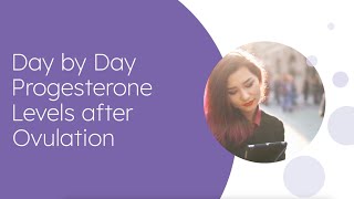 Day By Day Progesterone Levels After Ovulation
