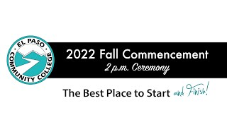 EPCC Fall 2022 Commencement: 2pm Ceremony
