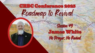 Dr. James White No Prayer, No Revival