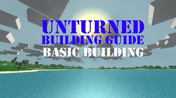 Unturned - Basic Building Tutorial