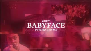 Grey256 - Babyface ft. Psycho Rhyme