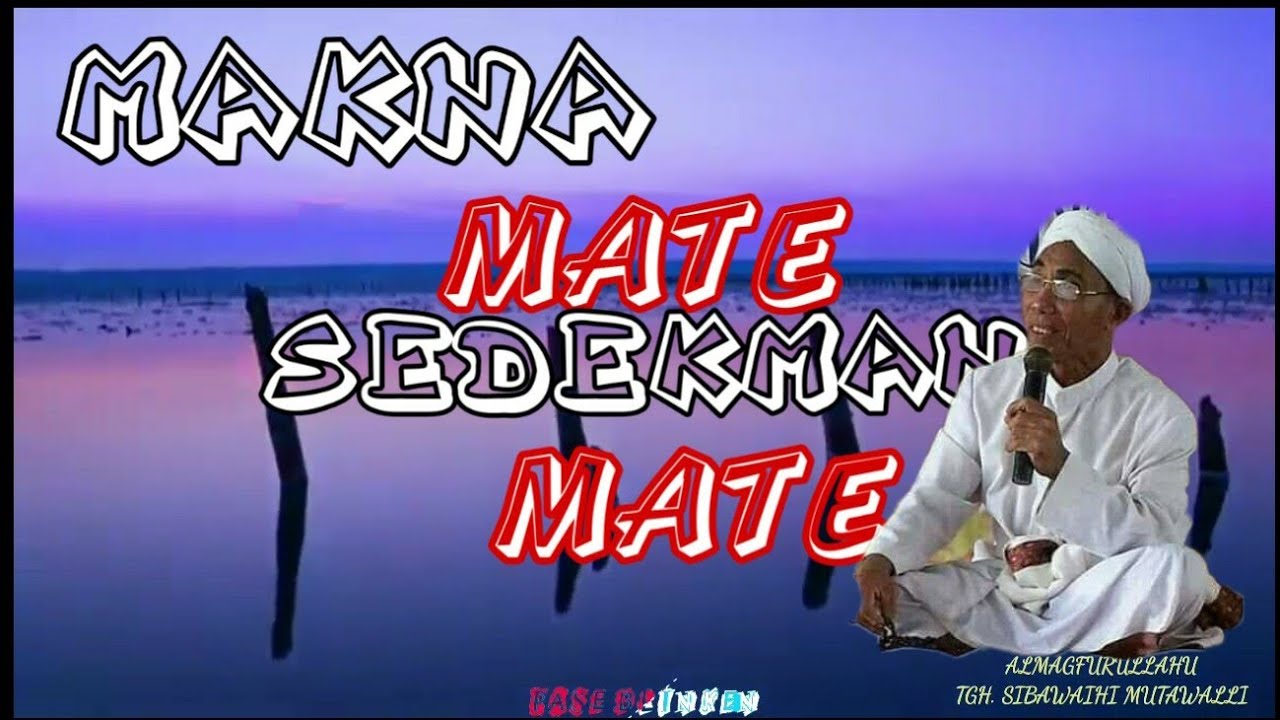 MATILAH SEBELUM KALIAN MATI / Almagfurullahu TGH Sibawaihi Mutawalli