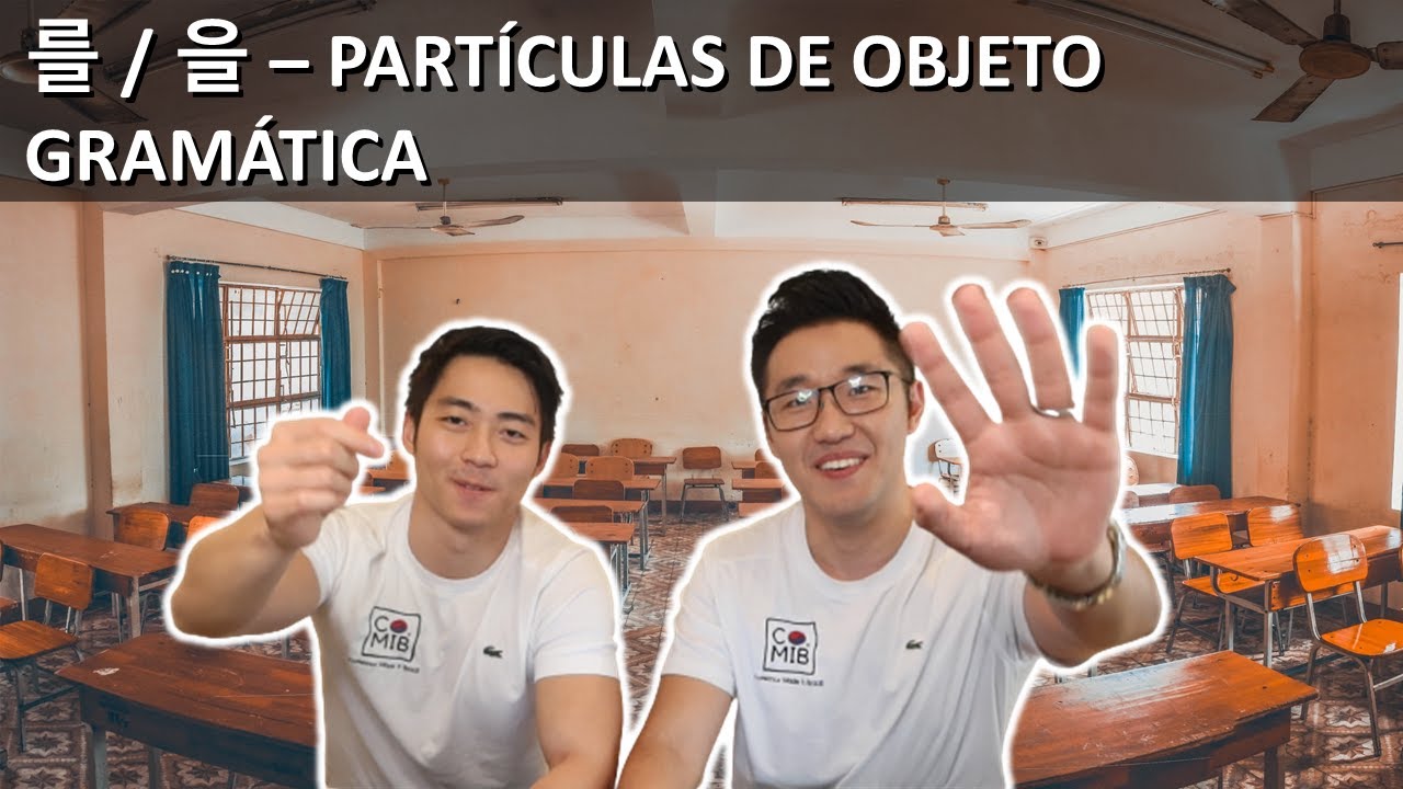AULA 45 | 를 / 을 - PARTÍCULAS DE OBJETO | GRAMÁTICA | COREANOS MIB
