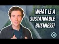 What is a Sustainable Business? (The Problem with NOT Defining Sustainable Business)