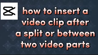 how to insert a video clip after a split with CapCut video editor screenshot 4