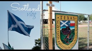 TEXAS SCOTTISH FESTIVAL | VLOG