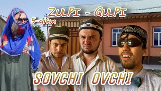 ZULPI - QULPI | 5- QISM | SOVCHI OVCHI      #zulpiqulpi #serial