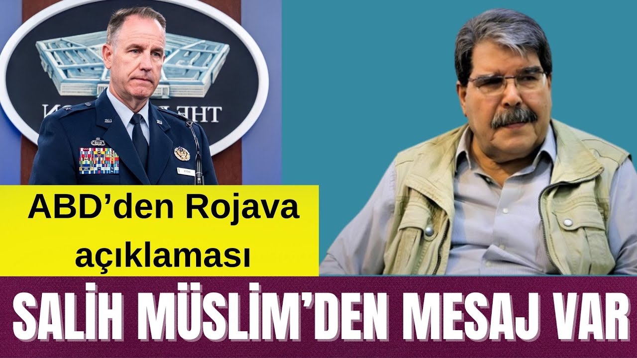 SALİH MÜSLİM’DEN MESAJ VAR - ABD’DEN ROJAVA AÇIKLAMASI GELDİ