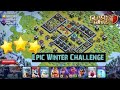 Epic Winter Challenge - 3 Star Attack - Clash Of Clans