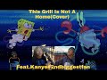 This Grill Is Not A Home(Cover)               w/Kanyes2ndbiggestfan