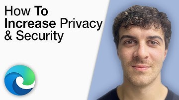 How to Increase Privacy & Security in Microsoft Edge [2025 Full Guide]