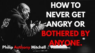 How to Never Get Angry or Bothered by Anyone | Philip Anthony Mitchell | 2819 Church