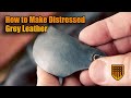 How to make distressed grey leather