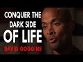 David Goggins - Conquer The Dark side Of Life! | Motivational Compilation Speech