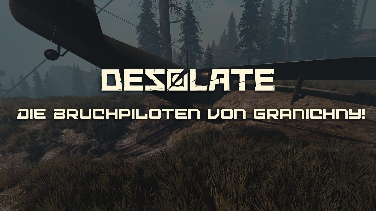 Desolate [E26] - Die Bruchpiloten von Granichny! 💀 Let's Play