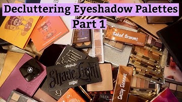 Decluttering Eyeshadow Palettes Part 1