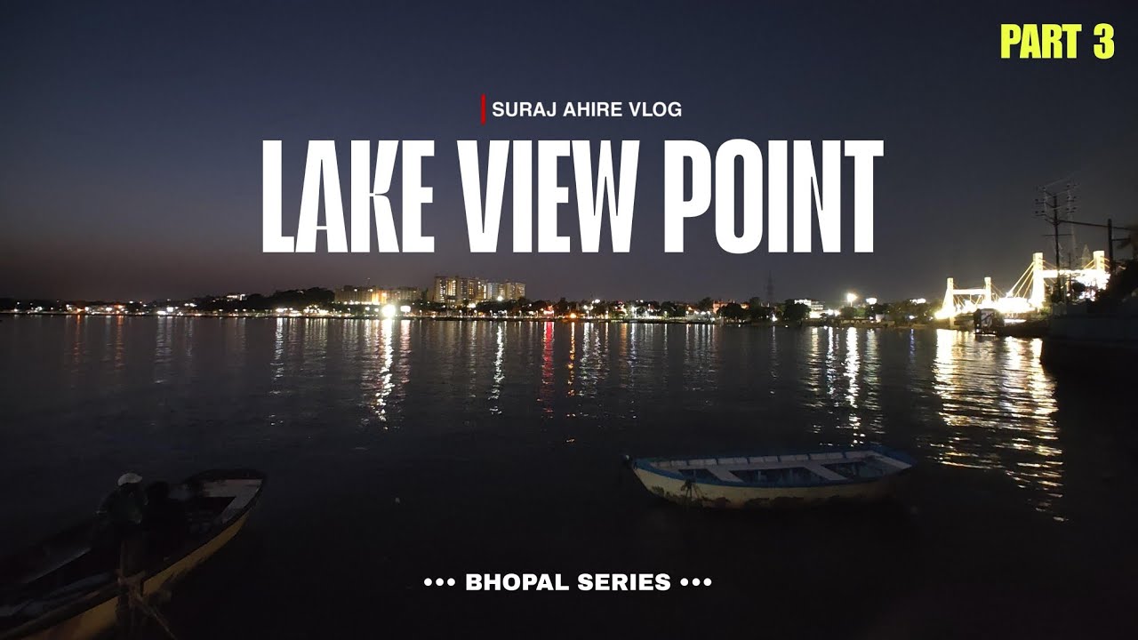 Bhopal - The City Of Lakes | Lake View Point Bhopal Series Vlog Episode ...