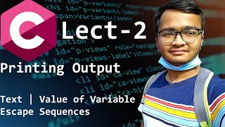 Printing Output in C | Escape Sequences | Programming in C | Lect-2