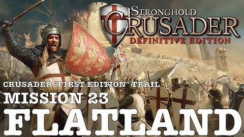 Stronghold Crusader Definitive Edition (PC) | Crusader First Edition Trail: Mission 23 - Flatland