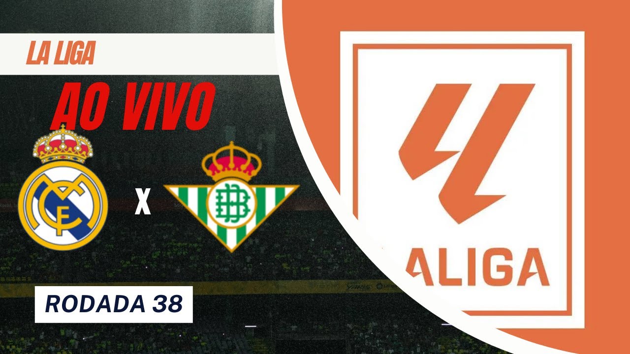 AO VIVO - Real Madrid X Real Betis - { La Liga } - Rodada 38 - YouTube