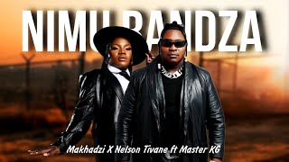 Makhadzi x Nelson Tivane Nimu Randza ft Master KG