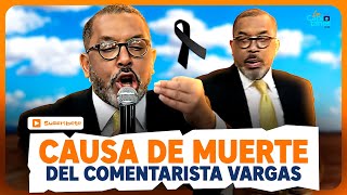 Se revela CAUSA de MUERTE de Carlos Vargas, COMENTARISTA del 