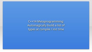 Celebrity C++14 Metaprogramming: Automagically build a list of types at compile / init time Net Worth