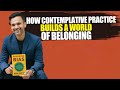 Breaking Bias: How Contemplative Practice Builds A World of Belonging