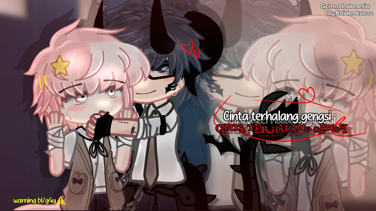 •Cinta terhalang g3ngs1•|| GCMM || BL/G4Y || By Raiden kunzz