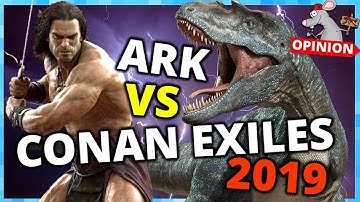 CONAN EXILES Versus ARK SURVIVAL EVOLVED 2019