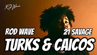 Rod Wave - Turks & Caicos Ft. 21 Savage (Lyrics)