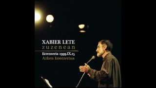 Video thumbnail of "XABIER LETE - Ez nazazu utzi"