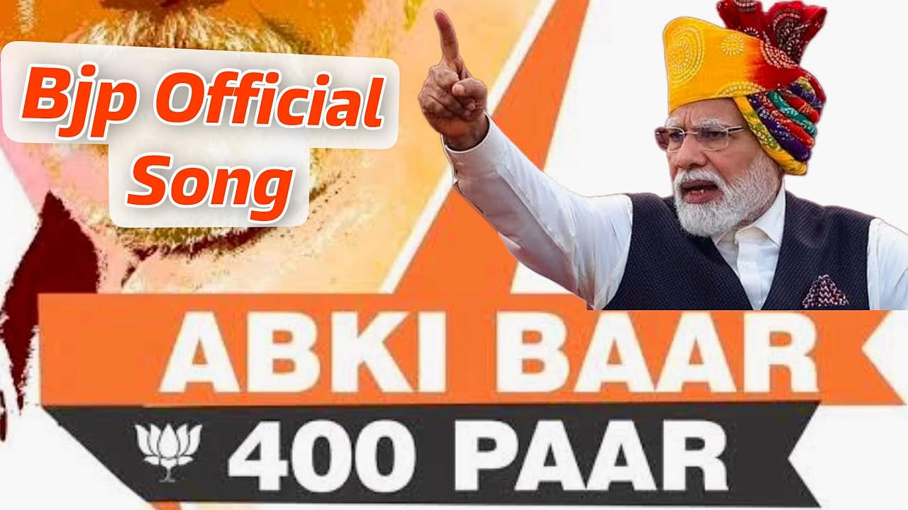 Abki Baar 400 Paar  Teesri Baar Modi Sarkar  Bjp official Song