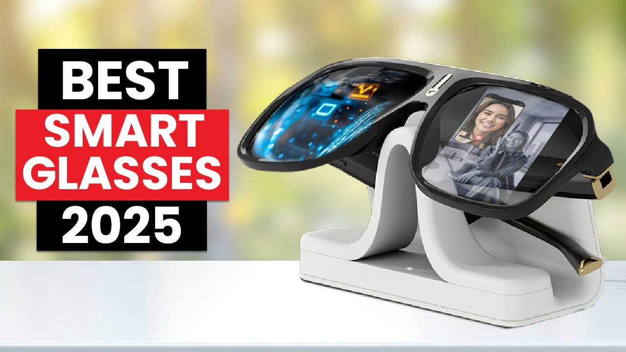 5 Best Smart Glasses of 2025 || That Will Blow Your Mind - YouTube