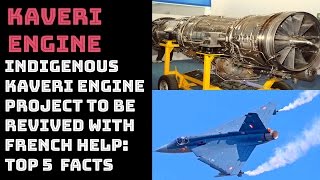 INDIGENOUS KAVERI ENGINE PROJECT TO BE REVIVED WITH FRENCH HELP:  TOP 5  FACTS