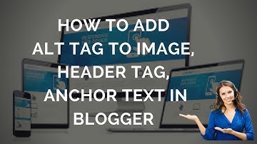 How to Add Alt Tag to Image | Header Tag | Anchor Text in Blogger / Blogspot | Rakesh Tech Solutions